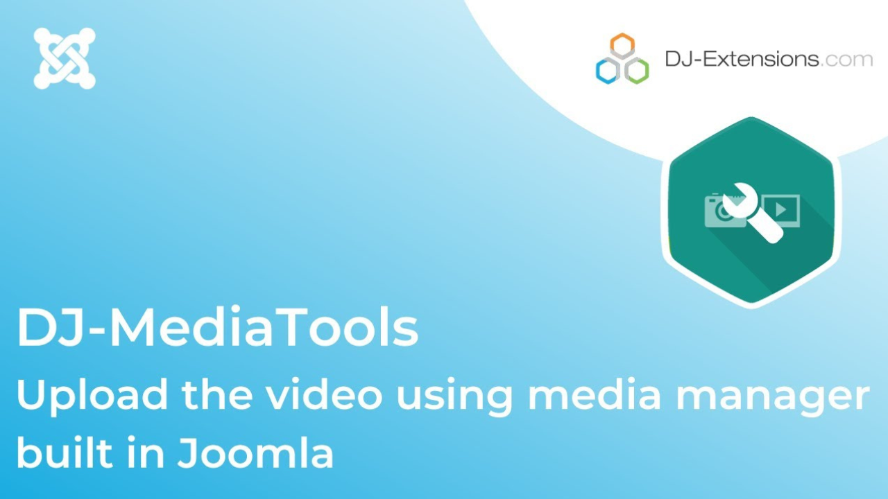 Dj-MediaTools Video Tutorial Upload the video using media manager built in Joomla