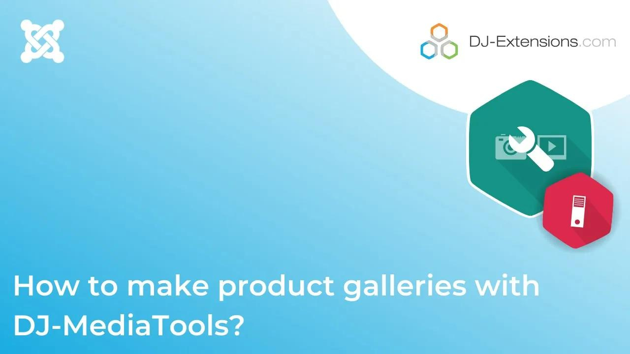 Dj-MediaTools Video Tutorial How to make product galleries with DJ-MediaTools?